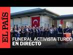 DIRECTO | Funeral en Turquía del activista Aysenur Ezgi Eygi, asesinado por las tropas israelíes