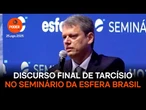 Assista à íntegra do discurso final de Tarcísio de Freitas no seminário da Esfera Brasil