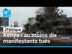 Kenya : au moins dix manifestants tués • FRANCE 24