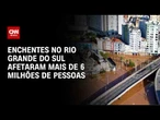 Enchentes de 2024 no RS afetaram mais de 6 milhões de pessoas, estima IBGE | CNN NOVO DIA