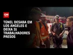 Túnel industrial desaba em Los Angeles e deixa mais de 30 trabalhadores presos | LIVE CNN