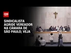 Presidente do Sindicato dos Motoboys de SP agride vereador em sessão | CNN 360º
