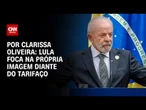 Análise: Lula foca na própria imagem diante do tarifaço | LIVE CNN