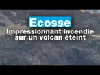 Écosse : impressionnant incendie sur un volcan éteint près d’Édimbourg • FRANCE 24