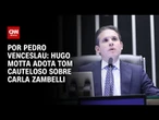 Zambelli: Hugo Motta adota tom cauteloso sobre prisão da deputada | CNN 360
