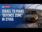 Israel to establish a 'defence zone' in southern Syria