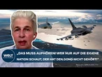 FCAS-Kampfflugzeug-Projekt: „Nationale Interessen sind in Europa immer noch ein riesiges Problem“