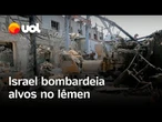 Israel bombardeia o Iêmen após míssil lançado pelos Houthis atingir área próxima a um aeroporto