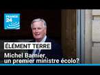 Michel Barnier, un premier ministre à la fibre écolo? • FRANCE 24