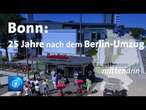 Bonn: 25 Jahre nach dem Berlin-Umzug | tagesthemen mittendrin