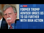 Former US ambassador John Bolton says Trump made the right decision to attack Iran