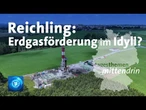 Reichling: Soll hier Erdgas gefördert werden? | tagesthemen mittendrin