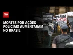 Letalidade policial cresce no Brasil; quatro estados batem recorde | LIVE CNN