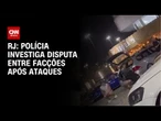 Polícia investiga disputa entre facções após ataques a jovens no RJ | CNN NOVO DIA