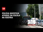 Polícia investiga ataque a tiros em escola no sul da Áustria | LIVE CNN