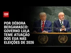 Governo Lula teme atuação dos EUA nas eleições de 2026 | CNN 360º