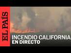 DIRECTO | Incendio en Trabuco Canyon, California | EL PAÍS