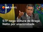 Braga Netto tem a soltura negada por unanimidade pela Primeira Turma do STF