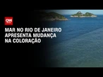 Mancha escura muda a coloração do mar no Rio de Janeiro | CNN PRIME TIME