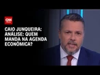 Caio Junqueira: Análise: Quem manda na agenda econômica? | WW