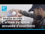 Soueïda en Syrie : les forces gouvernementales accusées d'exactions • FRANCE 24