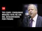 Teo Cury: Chiquinho Brazão teve R$ 226 mil descontados por prisão | CNN 360°