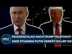 UKRAINE-KRIEG: Paukenschlag! Nach Trump-Telefonat! Zwei Stunden lang! Putin verrät! So lief es!