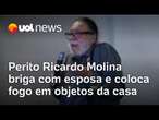 Perito Ricardo Molina, famoso pelo caso PC Farias, briga com esposa e coloca fogo em objetos em casa