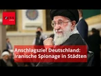"Deutschland steht an erster Stelle": Wie die Mullahs auf unseren Straßen spionieren