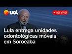 Lula fala ao vivo em Sorocaba: presidente participa da inauguração de unidade odontológica móvel