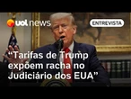 Retomada de tarifaço de Trump expõe racha no Judiciário dos EUA, analisa cientista político