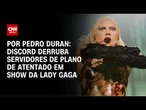 Discord derruba servidores de plano de atentado em show da Lady Gaga | CNN NOVO DIA