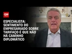 Roberto Azevêdo: Sentimento do empresariado sobre tarifaço é que não há caminho diplomático | WW