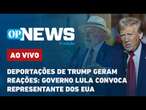 AO VIVO | Deportações de Trump geram reações: governo Lula convoca representante dos EUA | OPNews