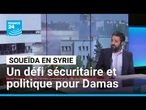 Syrie : la situation à Soueïda pose un défi sécuritaire et politique à Damas • FRANCE 24