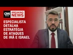 Especialista: Israel adotou estratégia de atacar indivíduos e não apenas instalações | LIVE CNN