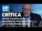 Bernie Sanders critica democratas por abandono da classe trabalhadora l O POVO NEWS