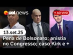 Pena de Bolsonaro deve permitir semiaberto; Moraes x Eduardo; anistia; caso Charlie Kirk e + ao vivo
