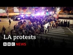 LA under curfew for second night after days of protests | BBC News