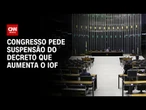 Congresso pede suspensão do decreto que aumenta o IOF | CNN PRIME TIME