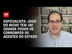 O jogo do bicho tem um grande poder de corromper os agentes do Estado, diz especialista | PRIME TIME