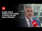 À CNN, Paulo Pimenta fala sobre a Cúpula do G20; veja a íntegra | LIVE CNN