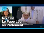 Le Pape Léon au Parlement espagnol pour un discours historique • FRANCE 24