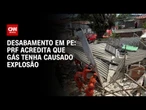 Desabamento em Pernambuco: PRF suspeita que gás tenha causado explosão | LIVE CNN