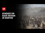 Ataques na Faixa de Gaza deixam 40 palestinos mortos | CNN 360º