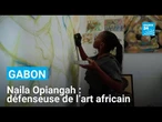 Naila Opiangah, artiste émergente et défenseuse de l'art africain • FRANCE 24