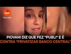 Piovani diz que fez "publi" e é contra "privatizar Banco Central"