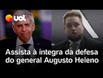 Defesa de Heleno critica Moraes, nega 'cardeneta golpista' e pede absolvição; veja na íntegra