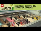 CNN na COP30: Conheça os sabores de sorvete típicos da Amazônia | LIVE CNN