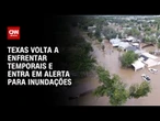 EUA: Texas volta a enfrentar temporais e entra em alerta para inundações | CNN NOVO DIA